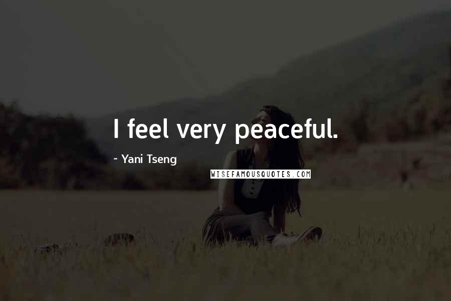 Yani Tseng Quotes: I feel very peaceful.