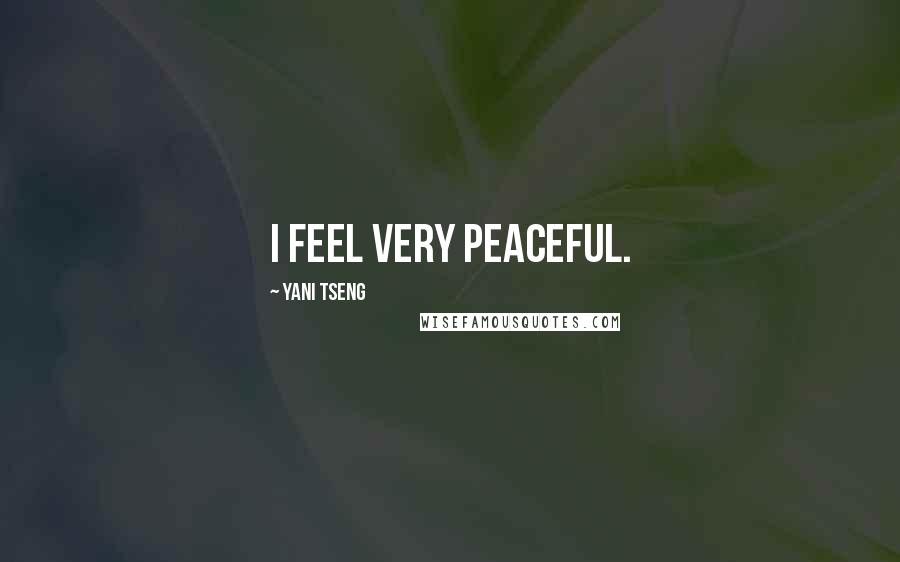 Yani Tseng Quotes: I feel very peaceful.