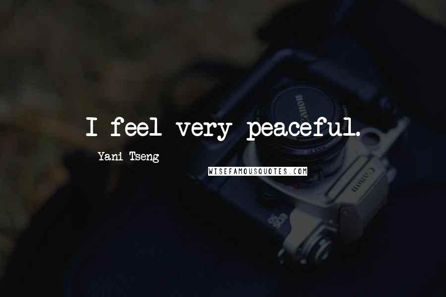 Yani Tseng Quotes: I feel very peaceful.