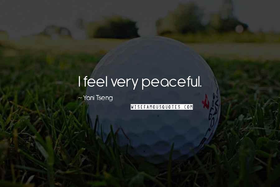 Yani Tseng Quotes: I feel very peaceful.