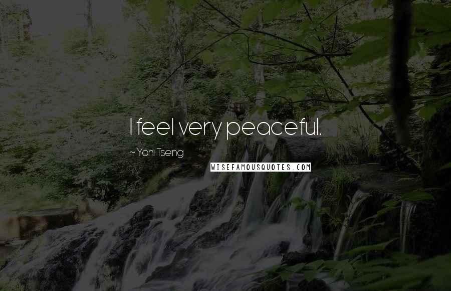 Yani Tseng Quotes: I feel very peaceful.