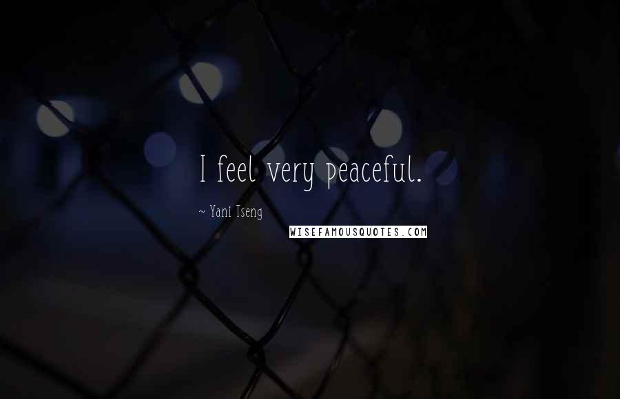 Yani Tseng Quotes: I feel very peaceful.