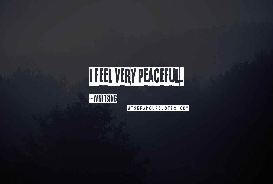 Yani Tseng Quotes: I feel very peaceful.
