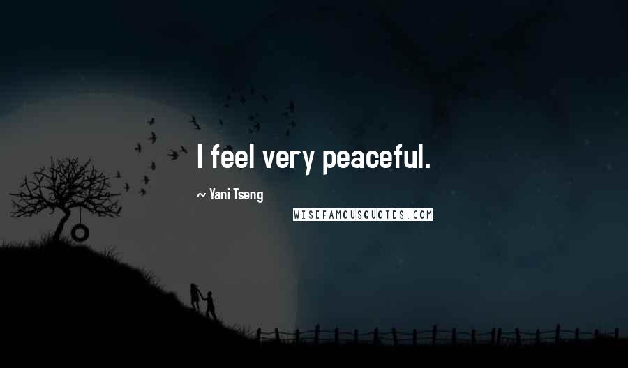 Yani Tseng Quotes: I feel very peaceful.