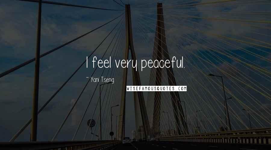 Yani Tseng Quotes: I feel very peaceful.