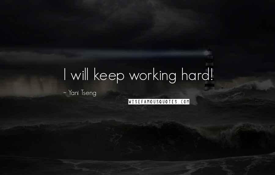 Yani Tseng Quotes: I will keep working hard!