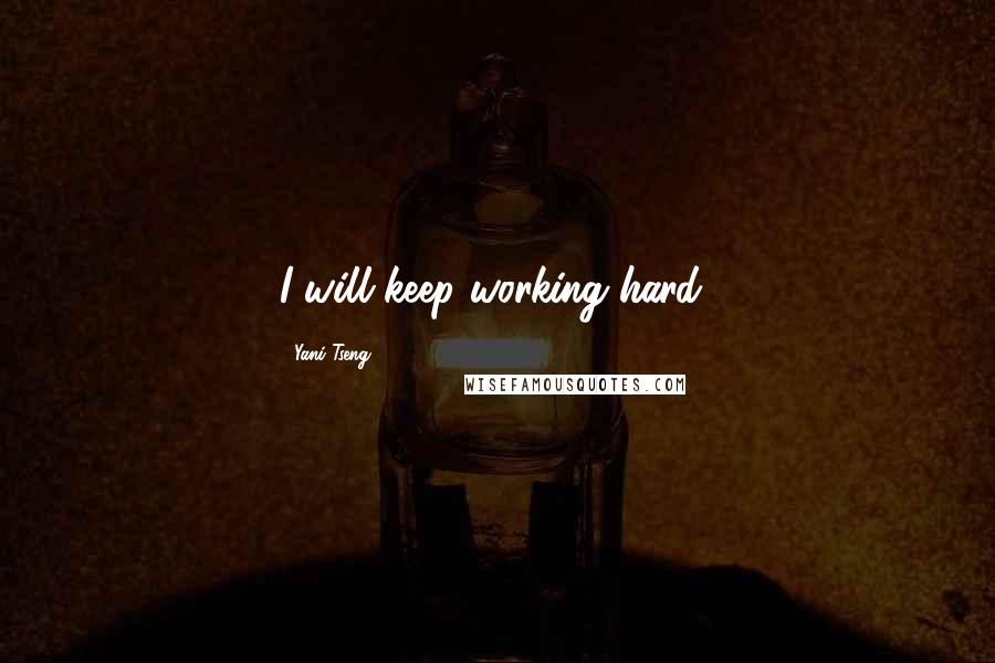 Yani Tseng Quotes: I will keep working hard!