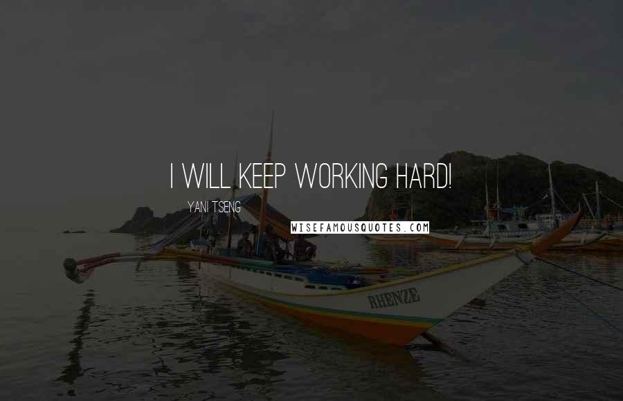 Yani Tseng Quotes: I will keep working hard!