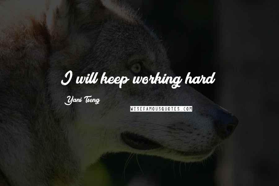 Yani Tseng Quotes: I will keep working hard!