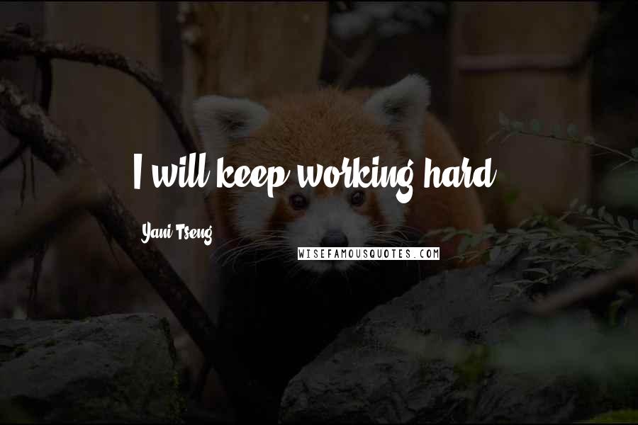 Yani Tseng Quotes: I will keep working hard!