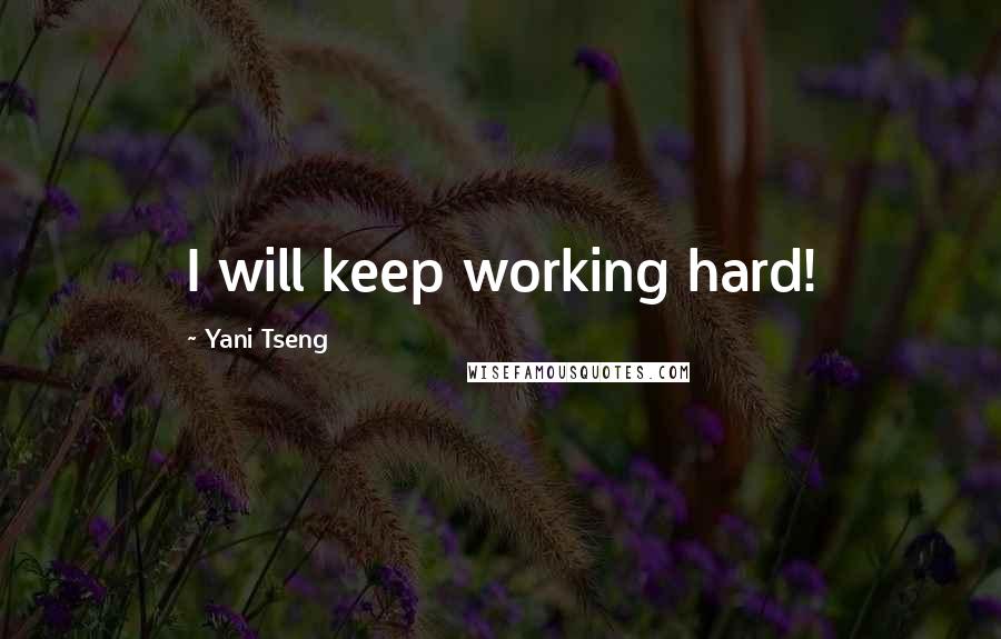 Yani Tseng Quotes: I will keep working hard!