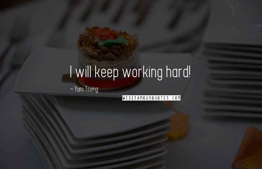 Yani Tseng Quotes: I will keep working hard!