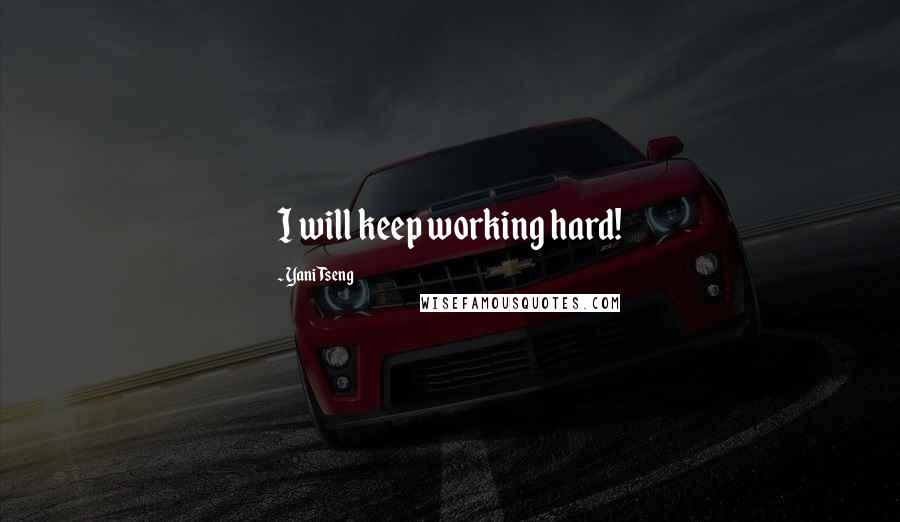 Yani Tseng Quotes: I will keep working hard!