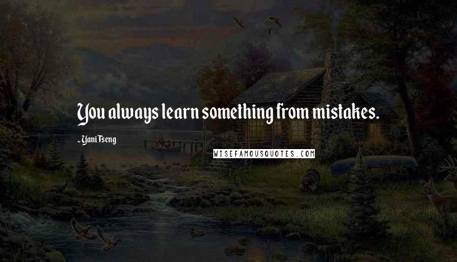 Yani Tseng Quotes: You always learn something from mistakes.