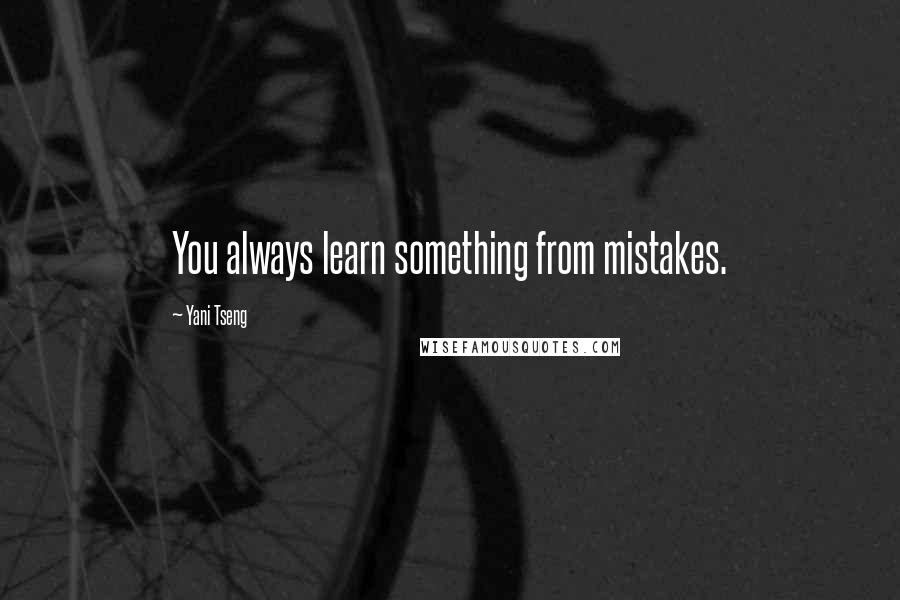Yani Tseng Quotes: You always learn something from mistakes.