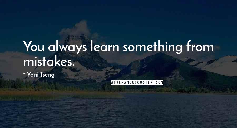 Yani Tseng Quotes: You always learn something from mistakes.