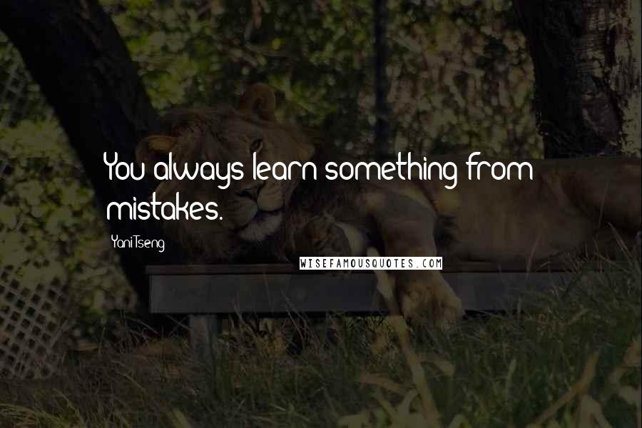 Yani Tseng Quotes: You always learn something from mistakes.