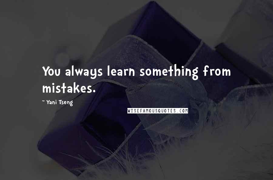 Yani Tseng Quotes: You always learn something from mistakes.