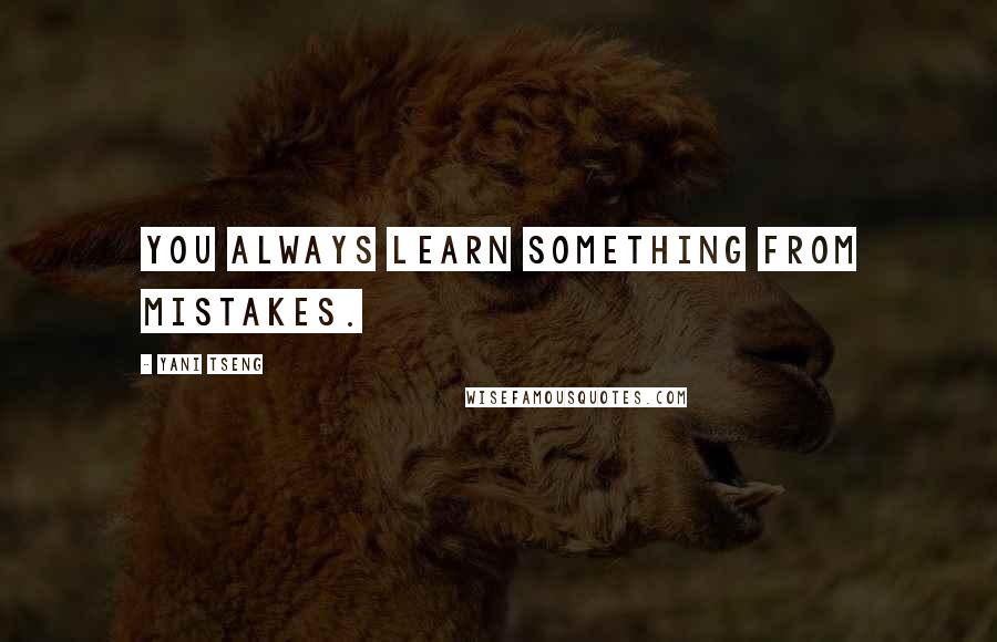 Yani Tseng Quotes: You always learn something from mistakes.