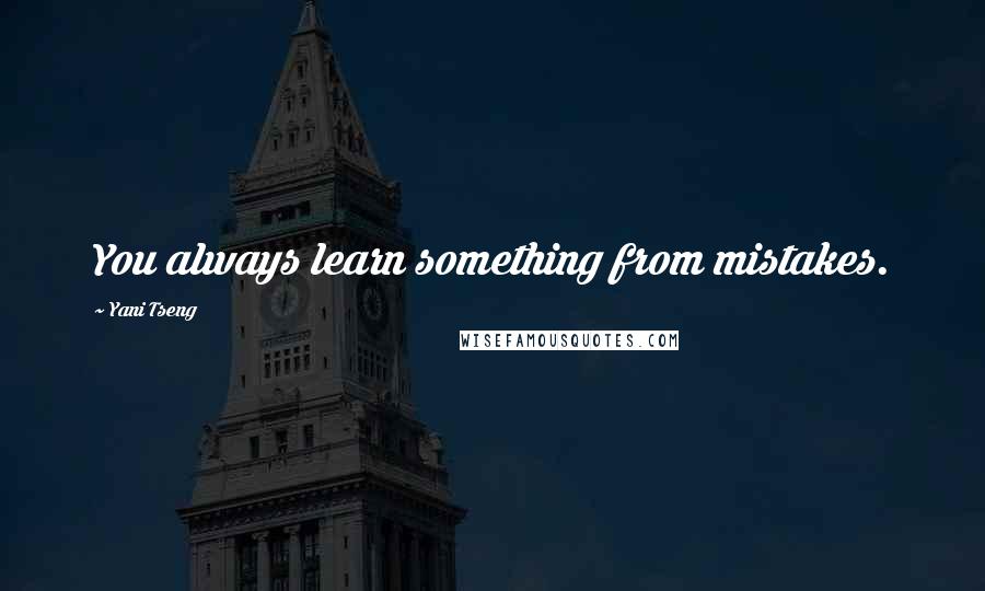 Yani Tseng Quotes: You always learn something from mistakes.