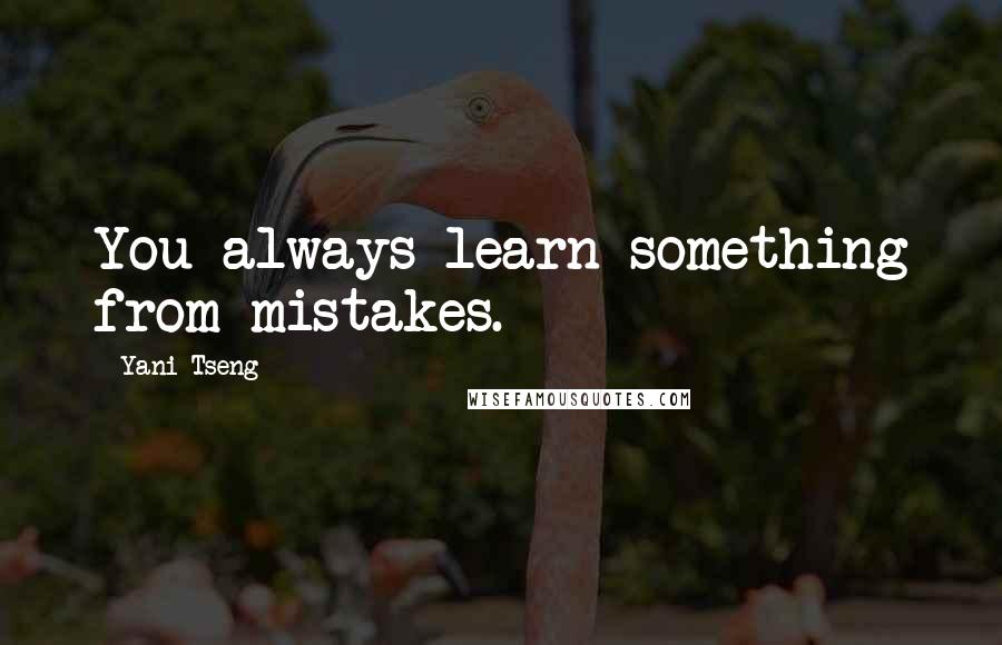 Yani Tseng Quotes: You always learn something from mistakes.