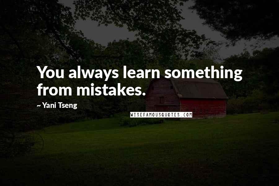 Yani Tseng Quotes: You always learn something from mistakes.