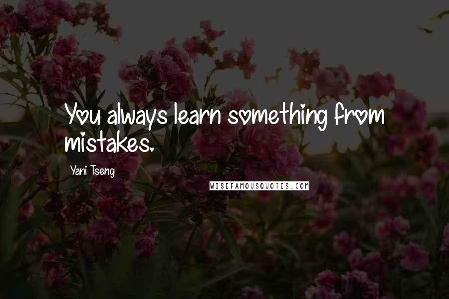 Yani Tseng Quotes: You always learn something from mistakes.