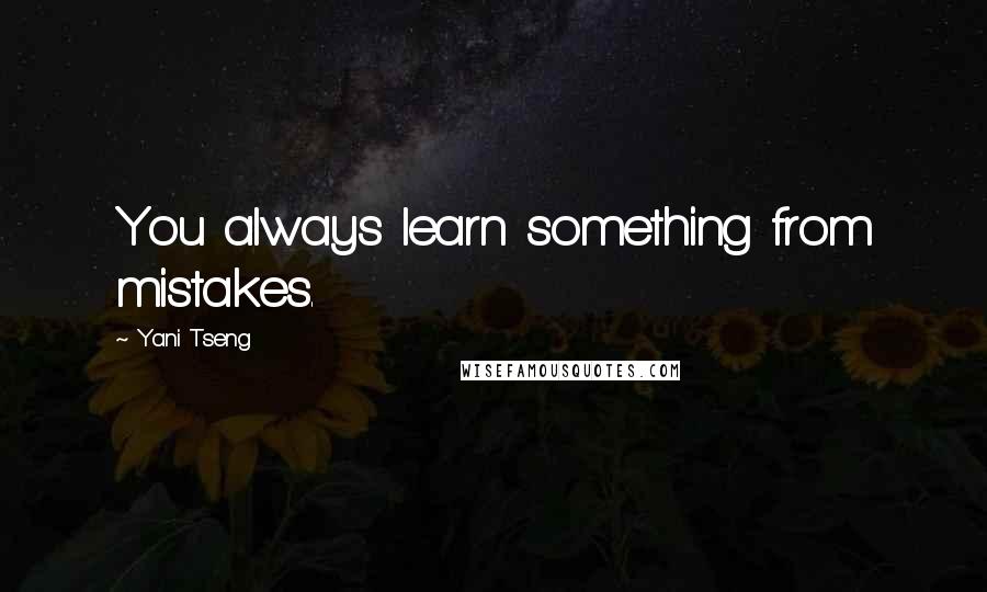 Yani Tseng Quotes: You always learn something from mistakes.