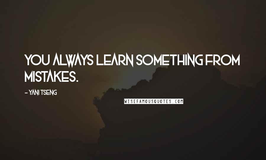 Yani Tseng Quotes: You always learn something from mistakes.