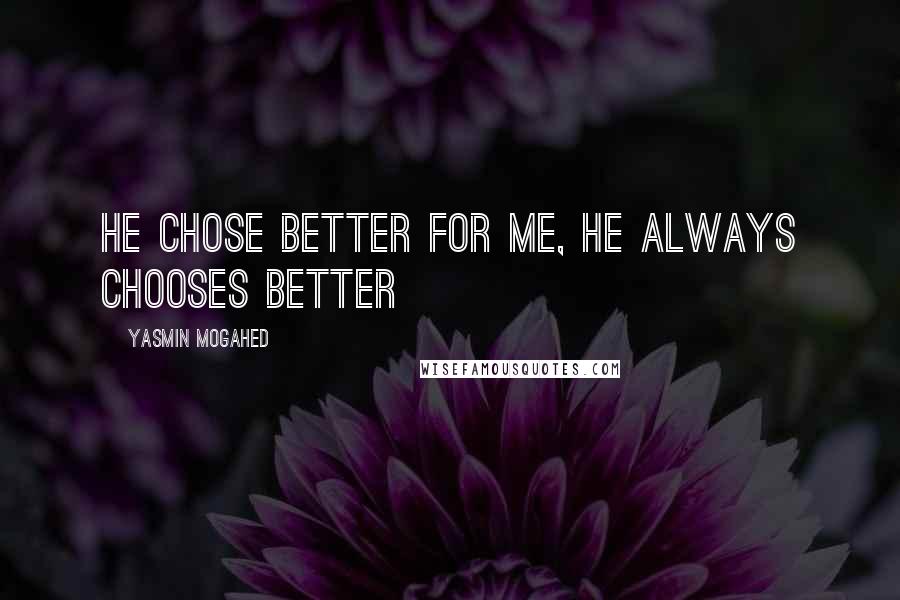 Yasmin Mogahed Quotes: He chose better for me, He always chooses better