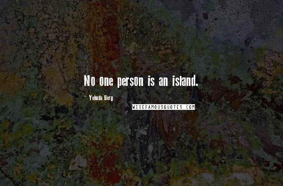 Yehuda Berg Quotes: No one person is an island.