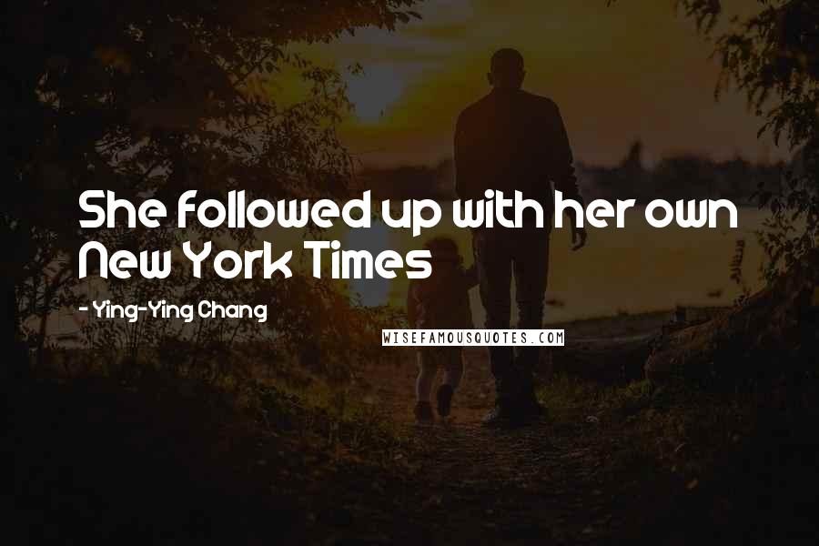 Ying-Ying Chang Quotes: She followed up with her own New York Times