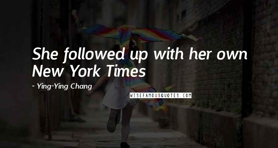 Ying-Ying Chang Quotes: She followed up with her own New York Times