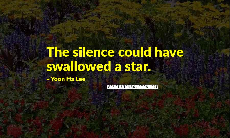 Yoon Ha Lee Quotes: The silence could have swallowed a star.