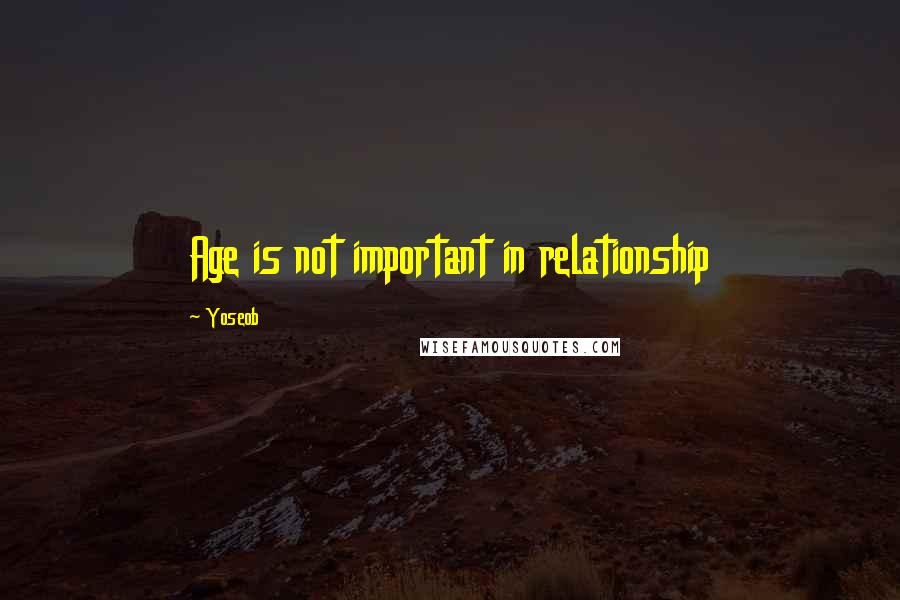 Yoseob Quotes: Age is not important in relationship