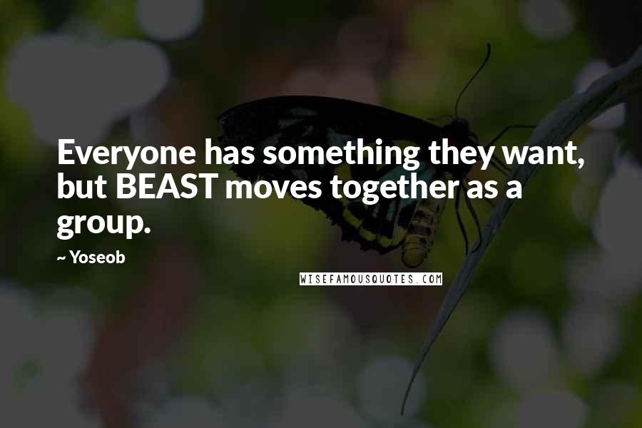 Yoseob Quotes: Everyone has something they want, but BEAST moves together as a group.