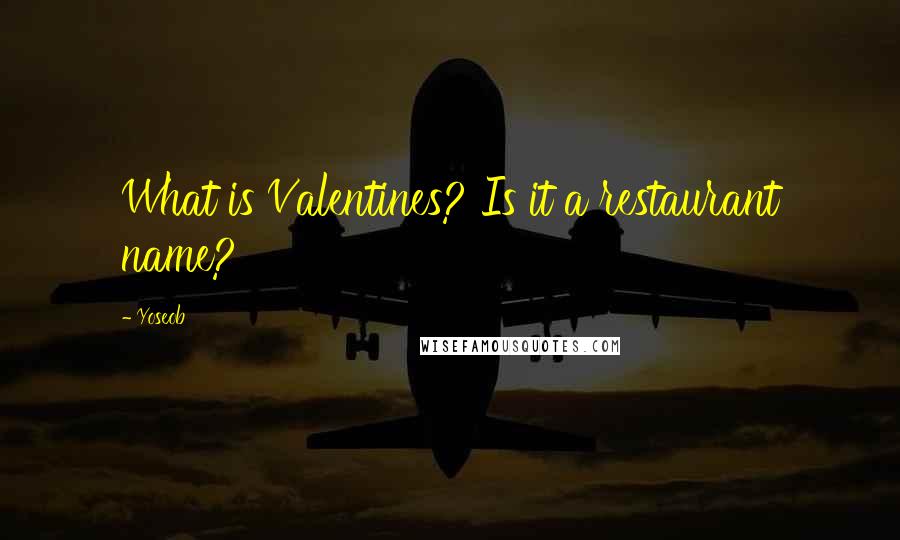 Yoseob Quotes: What is Valentines? Is it a restaurant name?