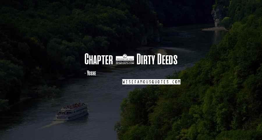 Yoshe Quotes: Chapter 8 Dirty Deeds