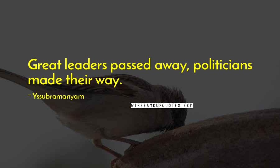 Yssubramanyam Quotes: Great leaders passed away, politicians made their way.