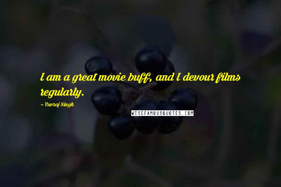 Yuvraj Singh Quotes: I am a great movie buff, and I devour films regularly.