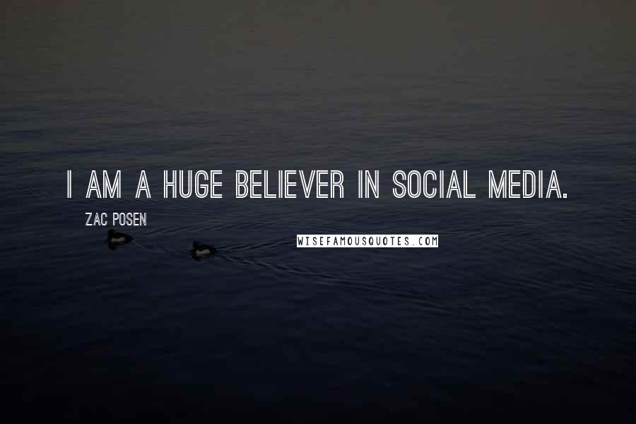 Zac Posen Quotes: I am a huge believer in social media.