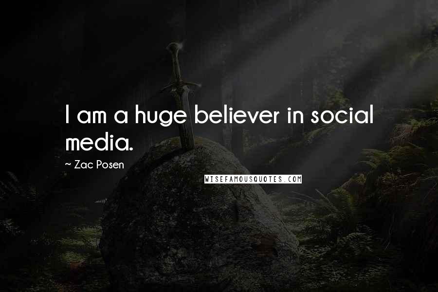 Zac Posen Quotes: I am a huge believer in social media.