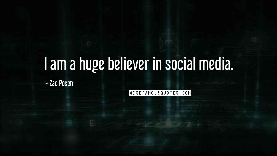 Zac Posen Quotes: I am a huge believer in social media.