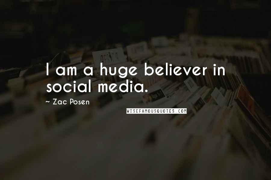 Zac Posen Quotes: I am a huge believer in social media.