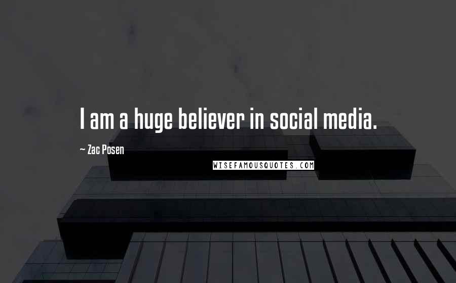 Zac Posen Quotes: I am a huge believer in social media.