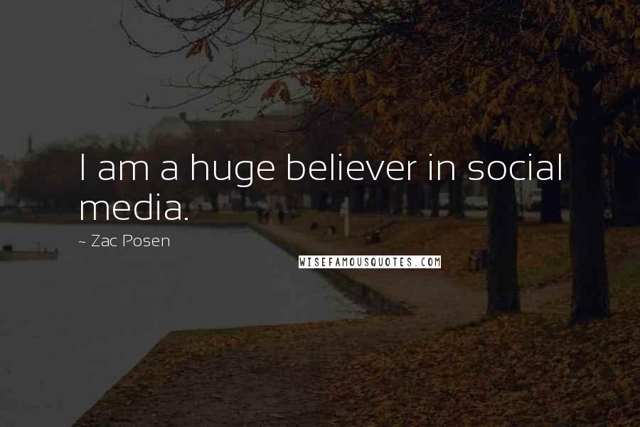 Zac Posen Quotes: I am a huge believer in social media.