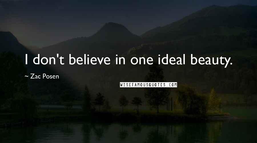 Zac Posen Quotes: I don't believe in one ideal beauty.