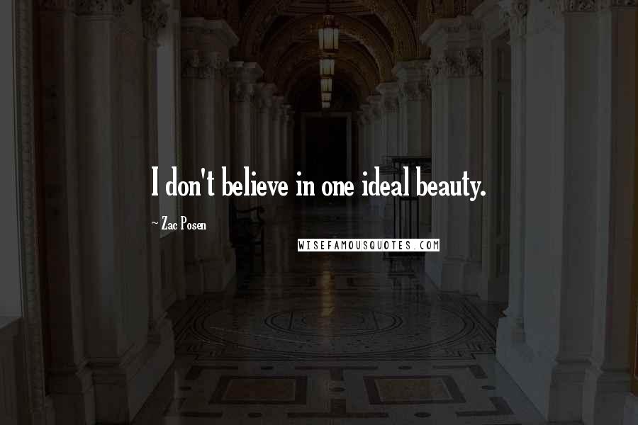 Zac Posen Quotes: I don't believe in one ideal beauty.