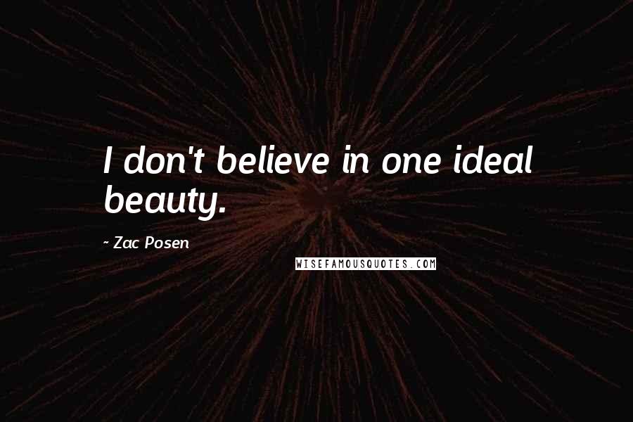 Zac Posen Quotes: I don't believe in one ideal beauty.