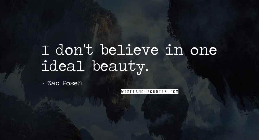 Zac Posen Quotes: I don't believe in one ideal beauty.